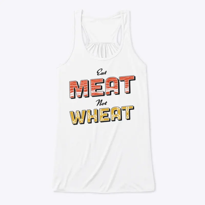 Eat Meat Not Wheat