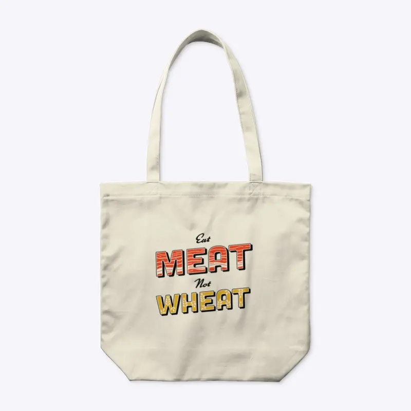 Eat Meat Not Wheat